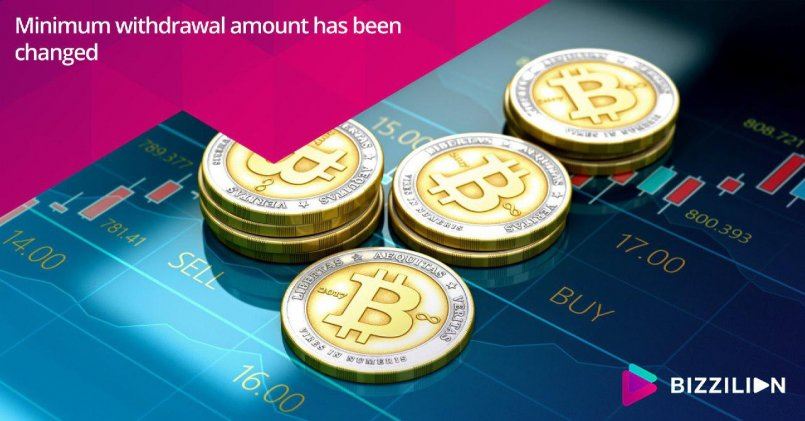 Bizzilion.com - Minimum withdrawal amount has been changed.